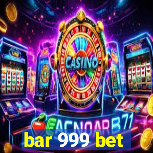 bar 999 bet